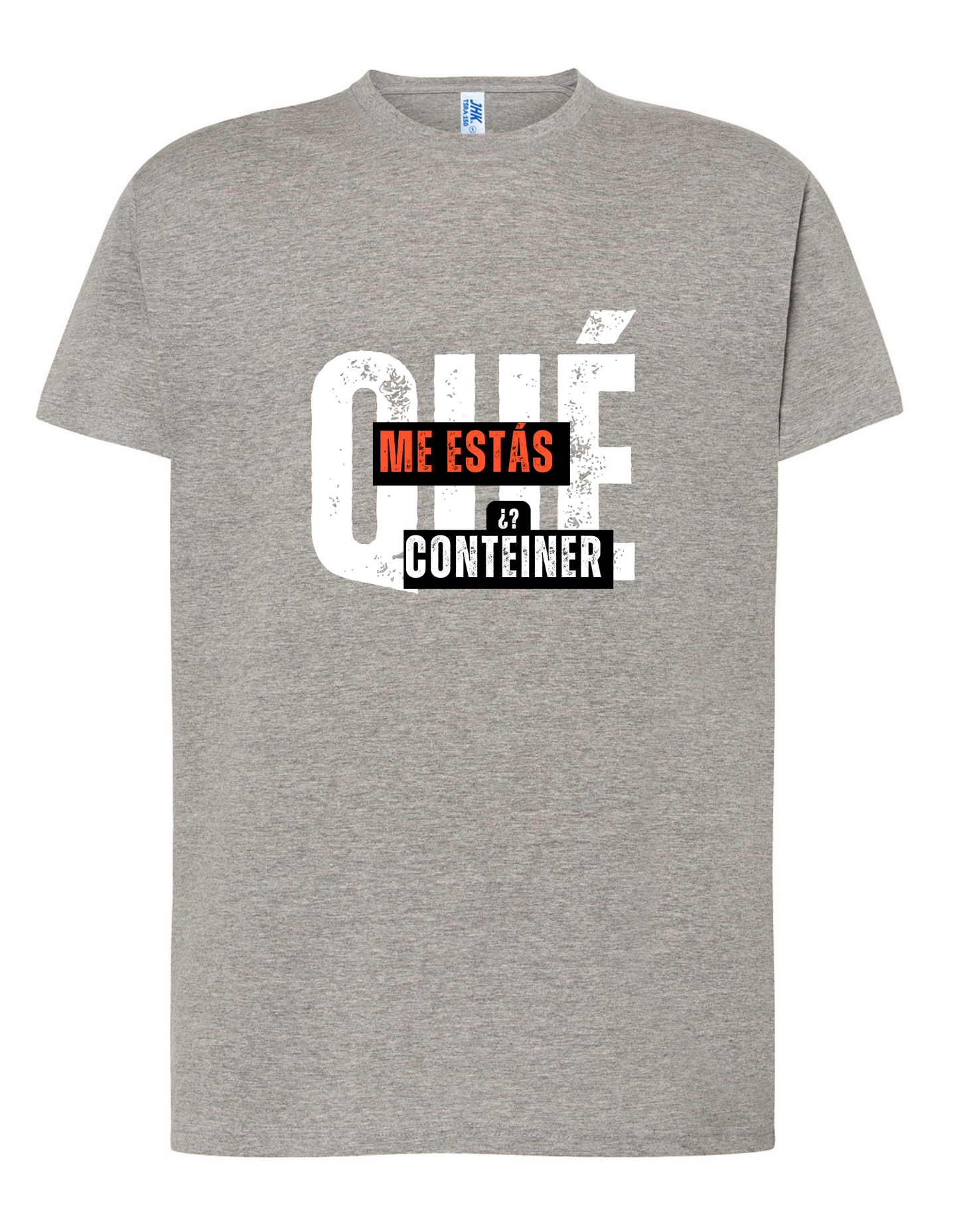 Camiseta QUE ME ESTÁS CONTEINER