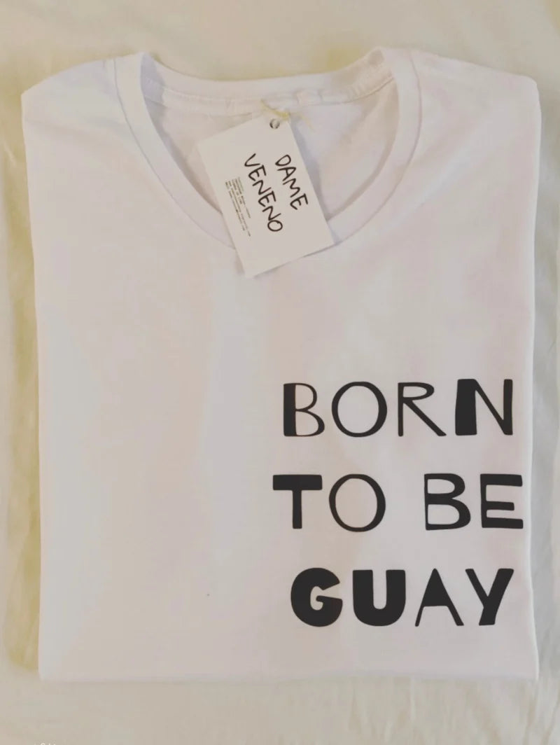 Camiseta Born to be guay