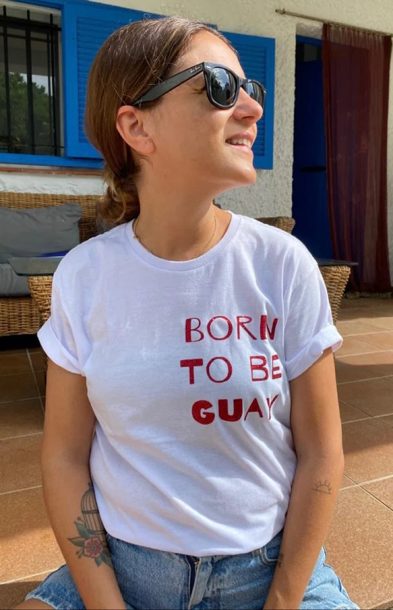 Camiseta Born to be guay