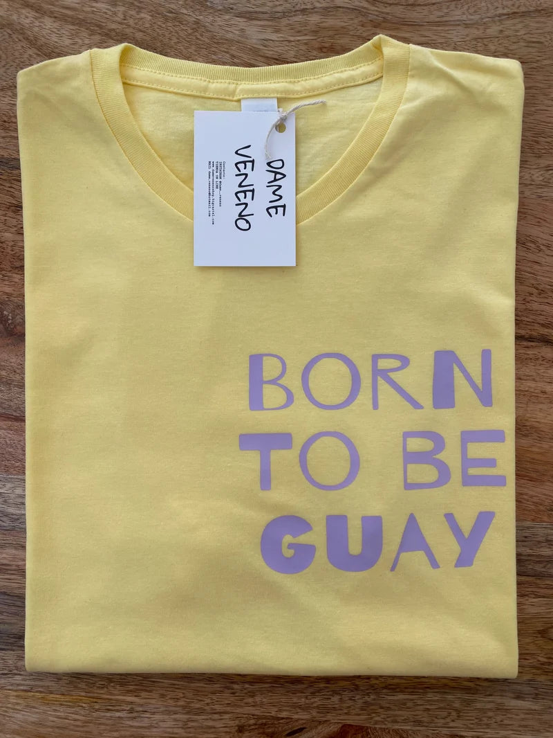 Camiseta Born to be guay